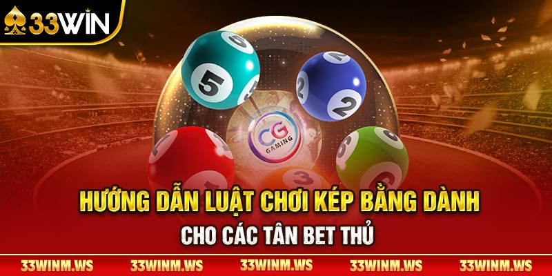 Hướng dẫn luật chơi kép bằng dành cho các tân bet thủ